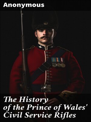 cover image of The History of the Prince of Wales' Civil Service Rifles